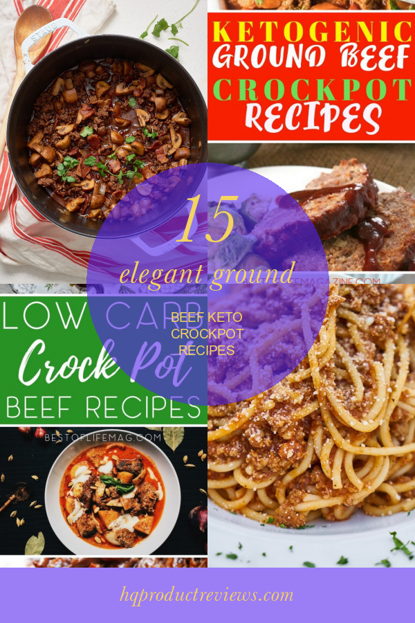 15 Elegant Ground Beef Keto Crockpot Recipes Best Product Reviews
